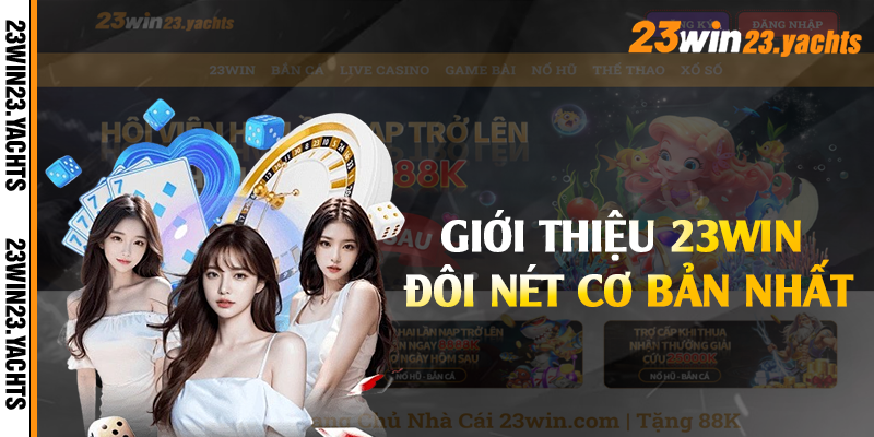 Giới Thiệu 23win đôi nét cơ bản nhất