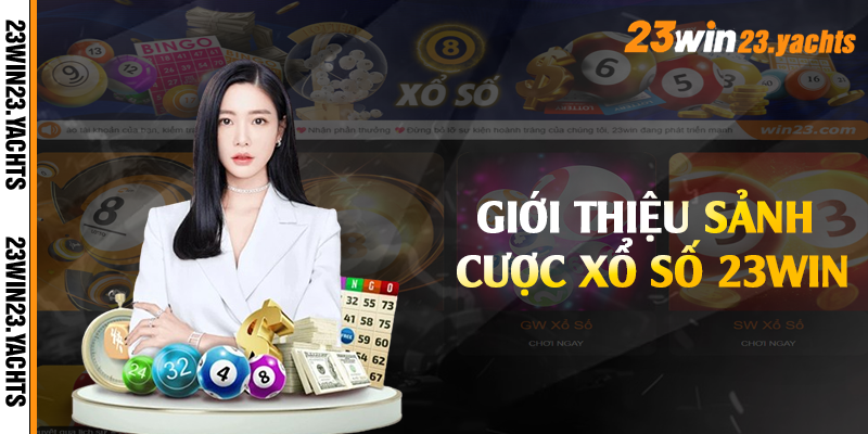 Giới thiệu sảnh cược xổ số 23win