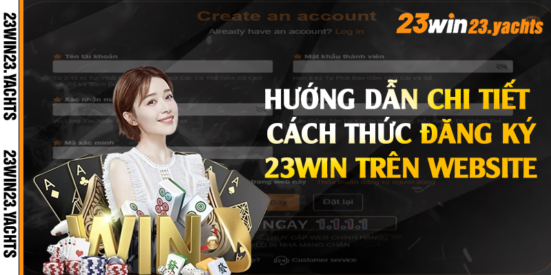 Hướng dẫn chi tiết cách thức đăng ký 23win trên website