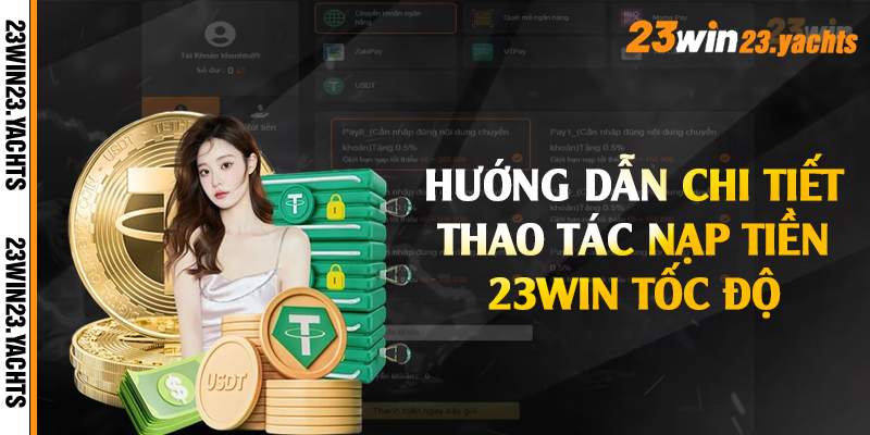 Hướng dẫn chi tiết thao tác nạp tiền 23win tốc độ