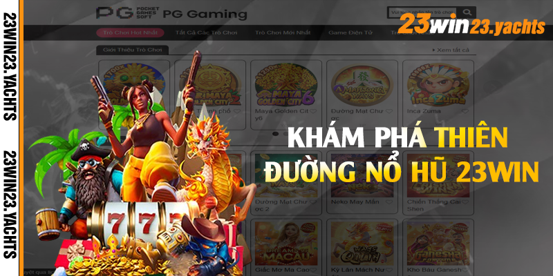 Khám phá thiên đường nổ hũ 23win