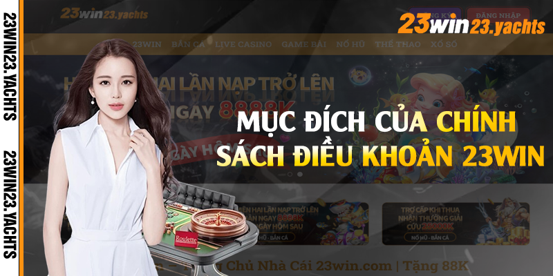 Mục đích của chính sách điều khoản 23win
