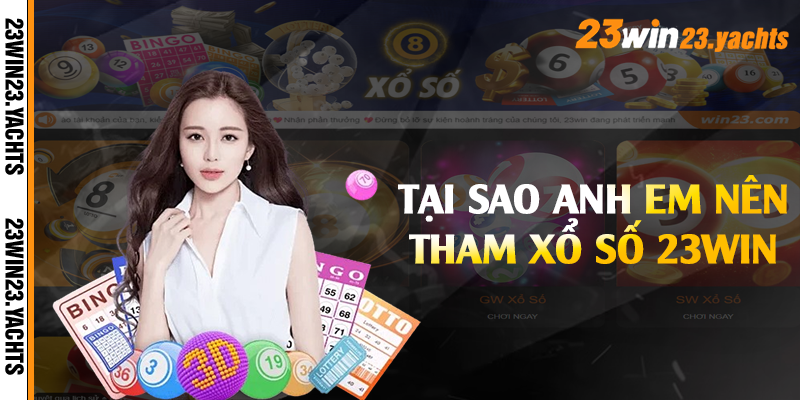 Tại sao anh em nên tham xổ số 23win