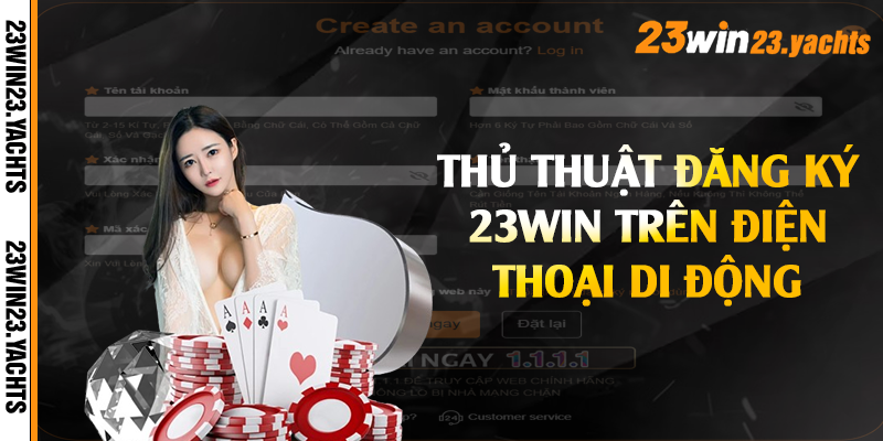 Thủ thuật đăng ký 23win trên điện thoại di động